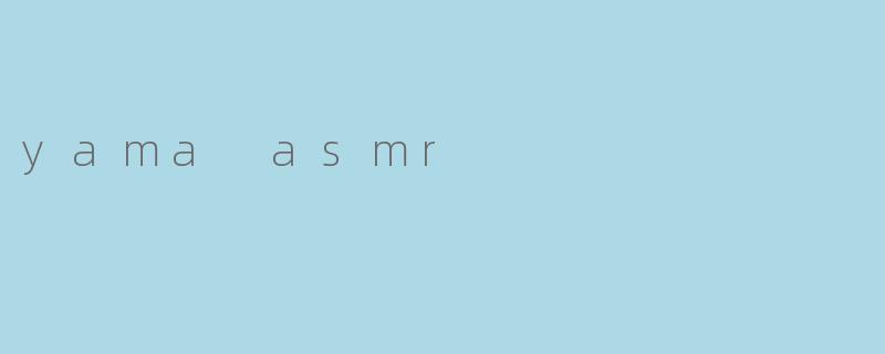 yama asmr